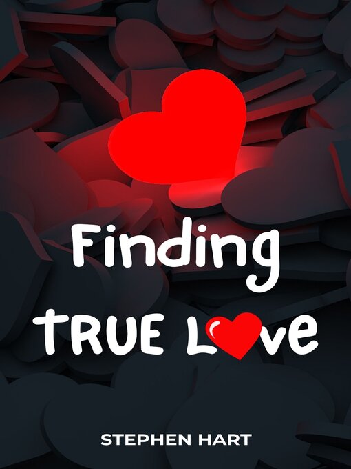Title details for FINDING TRUE LOVE by Stephen Hart - Available